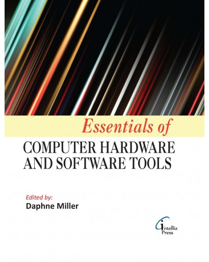 Essentials of Computer Hardware and Software Tools